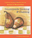 Countryside Cooking and Chatting: Traditional Recipes and Wisdom from the Amish & Mennonites - Lucy Leid