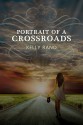 Portrait of a Crossroads - Kelly Rand