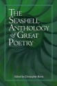 The Seashell Anthology of Great Poetry - Christopher Burns, John Ashbery, Allen Ginsberg, W.H. Auden, Seamus Heaney, Robert Herrick, Gerard Manley Hopkins, A.E. Housman, Langston Hughes, Randall Jarrell, Robinson Jeffers, John Keats, Mary Coleridge, Rudyard Kipling, Etheridge Knight, John Berryman, D.H. Lawre