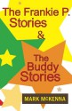 The Frankie P. Stories & The Buddy Stories - Mark McKenna