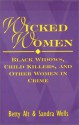 Wicked Women: Black Widows, Child Killers, and Other Women in Crime - Betty Sowers Alt