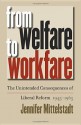 From Welfare to Workfare: The Unintended Consequences of Liberal Reform, 1945-1965 - Jennifer Mittelstadt