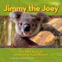 Jimmy the Joey: The True Story of an Amazing Koala Rescue - Susan Kelly, Deborah Lee Rose