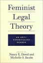 Feminist Legal Theory: An Anti-Essentialist Reader - Nancy Dowd, Michelle Jacobs