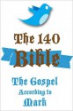 Gospel According to Mark: The 140 Bible Translation - Scott Douglas