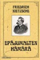 Epäjumalten hämärä, eli, Miten vasaralla filosofoidaan - Friedrich Nietzsche