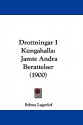 Drottningar i Kungahälla: Jämte Andra Berättelser (1900) - Selma Lagerlöf