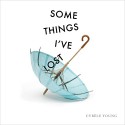 Some Things I've Lost - Cybèle Young