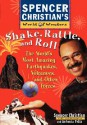 Shake, Rattle, and Roll: The World's Most Amazing Volcanoes, Earthquakes, and Other Forces - Spencer Christian, Antonia Felix