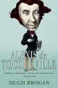 Alexis De Tocqueville: A Biography - Hugh Brogan