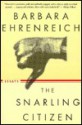 The Snarling Citizen: Essays - Barbara Ehrenreich, Barbara Enrenreich