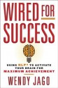 Wired for Success: Using Nlp* to Activate Your Brain for Maximum Achievement - Wendy Jago