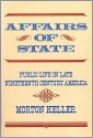 Affairs of State: Public Life in Late Nineteenth-Century America - Morton Keller