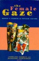 The Female Gaze: Women As Viewers Of Popular Culture - Lorraine Gamman