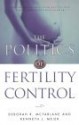 The Politics of Fertility Control: Family Planning and Abortion Policies in the American States - Deborah R. McFarlane, Kenneth J. Meier