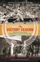 The Victory Season: The End of World War II and the Birth of Baseball's Golden Age - Robert Weintraub