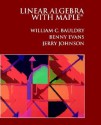 Linear Algebra with Maple: A Self-Teaching Guide - William C. Bauldry, Benny Evans, Jerry Johnson