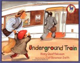 Underground Train - Mary Quattlebaum, Cat Bowman Smith