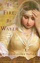 By Fire, By Water - Mitchell James Kaplan