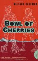 Bowl of Cherries: A Novel - Millard Kaufman