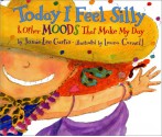 Today I Feel Silly And Other Moods That Make My Day - Jamie Lee Curtis, Laura Cornell