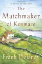 The Matchmaker of Kenmare: A Novel of Ireland - Frank Delaney