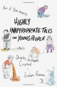 Highly Inappropriate Tales for Young People - Douglas Coupland, Graham Roumieu