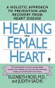 Healing the Female Heart - Elizabeth Ross, Judith Sachs