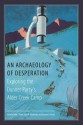 An Archaeology of Desperation: Exploring the Donner Party's Alder Creek Camp - Kelly J. Dixon, Julie M. Schablitsky, Shannon A. Novak, Will Bagley, Kelsey Gray, Donald L. Hardesty, Kristin Johnson, Sean McMurry, Jo Ann Nevers, Gwen Robbins, Penny Rucks, G. Richard Scott