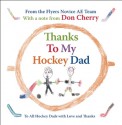 Thanks To My Hockey Dad - Flyers Novice AE Team, Don Cherry