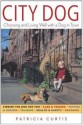 City Dog: Choosing and Living Well with a Dog in the City - Patricia Curtis