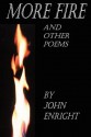 More Fire and Other Poems - John Enright