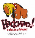 Hackman! A Dog in a Bucket - Bill Houston