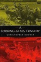 A Looking-Glass Tragedy - Christopher Booker