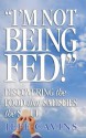 I'm Not Being Fed: Discovering the Food That Satisfies the Soul - Jeff Cavins