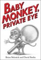 Baby Monkey, Private Eye - Brian Selznick, David Serlin, Brian Selznick