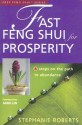 Fast Feng Shui for Prosperity: 8 Steps on the Path to Abundance - Stephanie Roberts