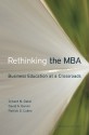 Rethinking the MBA: Business Education at a Crossroads - Srikant M. Datar, David A. Garvin, Patrick G. Cullen