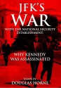 JFK's War with the National Security Establishment: Why Kennedy Was Assassinated - Douglas Horne, Jacob Hornberger