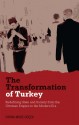 The Transformation of Turkey: Redefining State and Society from the Ottoman Empire to the Modern Era - Fatma Müge Göçek