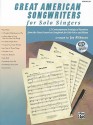 Great American Songwriters for Solo Singers: 12 Contemporary Settings of Favorites from the Great American Songbook for Solo Voice and Piano [With CD - Jay Althouse