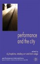 Performance and the City - D.J. Hopkins, Shelley Orr, Kim Solga