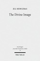 The Divine Image: Prophetic Aniconic Rhetoric and Its Contribution to the Aniconism Debate (Forschungen Zum Alten Testament 2.Reihe) - Jill Middlemas