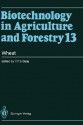 Biotechnology in Agriculture and Forestry, Volume 13: Wheat - Y.P.S. Bajaj