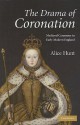 The Drama of Coronation: Medieval Ceremony in Early Modern England - Alice Hunt