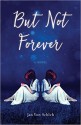 But Not Forever - Joy Schleh