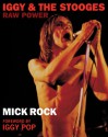 Iggy & the Stooges: Raw Power - Mick Rock, Iggy Pop