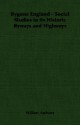 Bygone England - Social Studies in Its Historic Byways and Highways - William Andrews