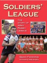 Soldiers' League - The story of Army Rugby League - Sean Fanning, Andy Gregory, Jeremy Bethell, Peter Lush