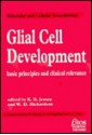 Glial Cell Development: Basic Principles and Clinical Relevance - Kristjan R. Jessen